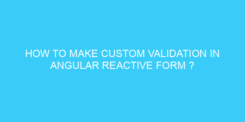 custom validation in angular reactive form