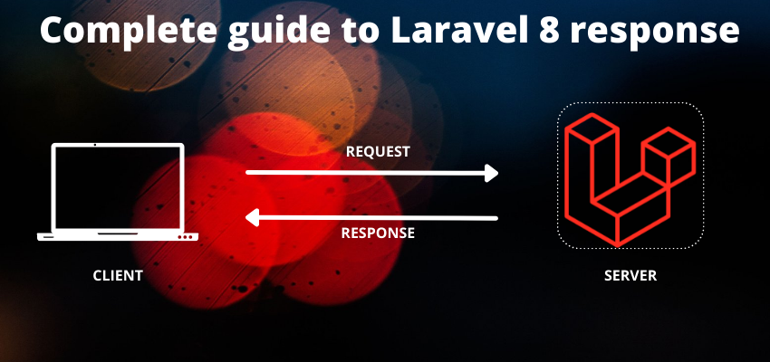 A Complete guide to Laravel 8 response
