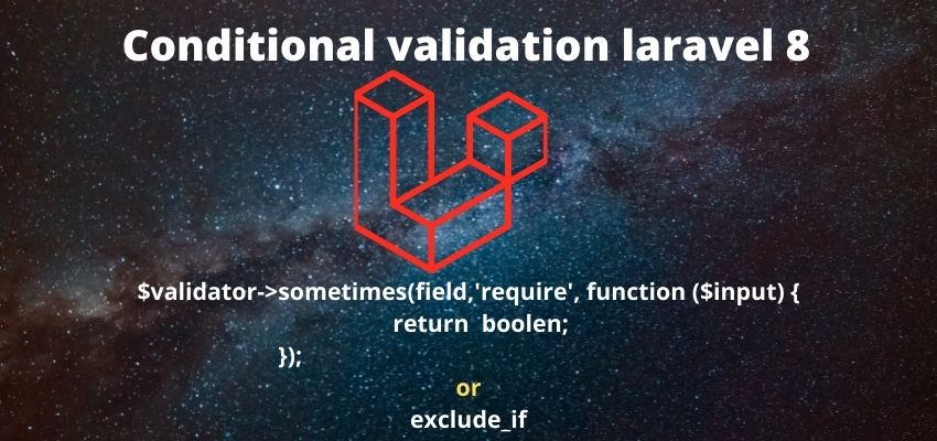 How to use conditional validation Laravel 8