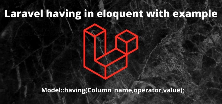 Laravel having in eloquent with example