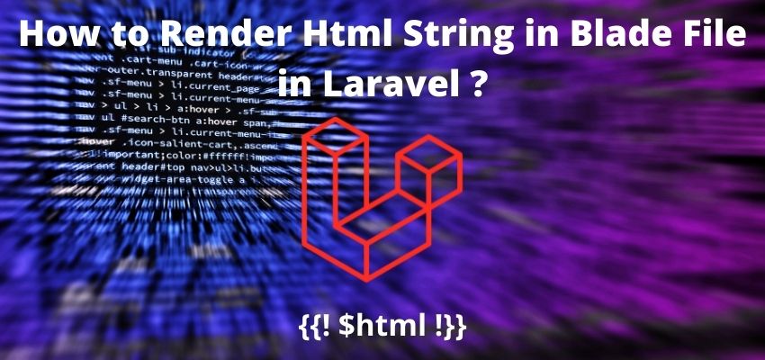 How to Render Html String in Blade File in Laravel