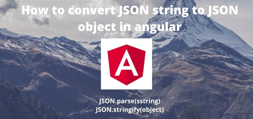 How to convert JSON string to JSON object in angular