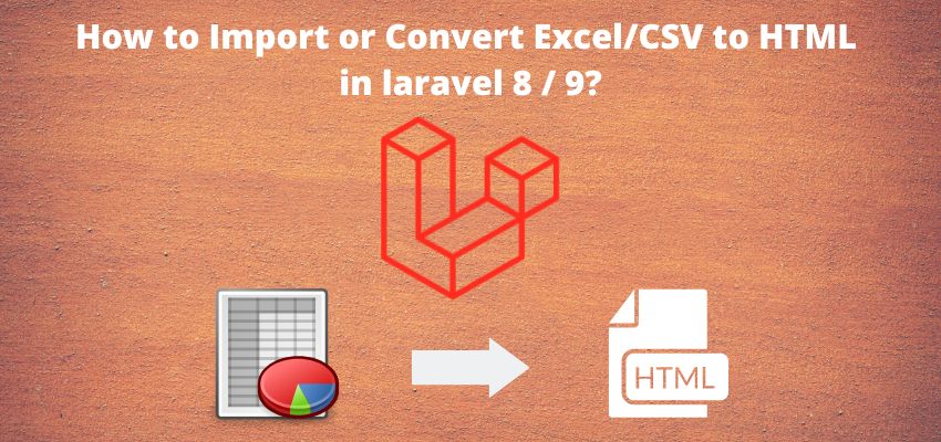 How to Import or Convert ExcelCSV to HTML in laravel 8 9