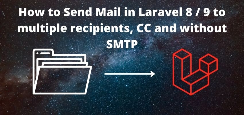 How to Send Mail in Laravel 8 : 9 to multiple recipients, CC and without SMTP