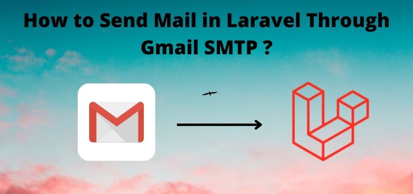 How to Send Mail in Laravel Through Gmail SMTP