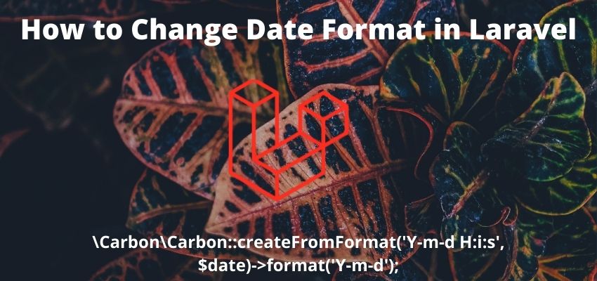 How to Change Date Format in Laravel