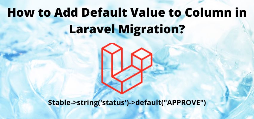 How to Add Default Value to Column in Laravel Migration