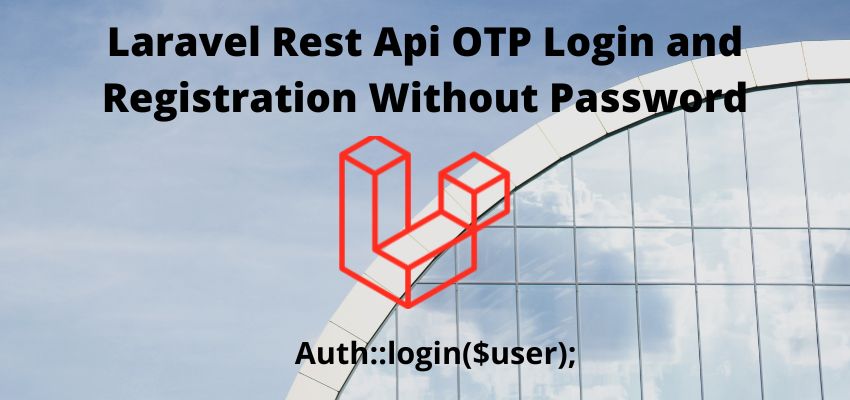Laravel Rest Api OTP Login and Registration Without Password