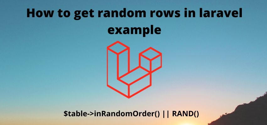 How To Get Random Rows In Laravel Example