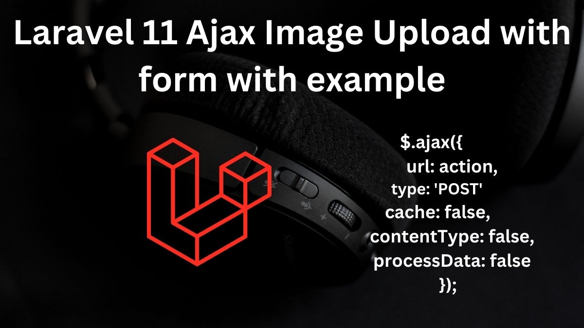 Laravel 11 Ajax Image Upload with form with example